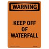 Signmission OSHA Sign, Keep Off Of Waterfall, 7in X 5in Decal, 5" W, 7" H, Portrait, Keep Off Of Waterfall OS-WS-D-57-V-13284